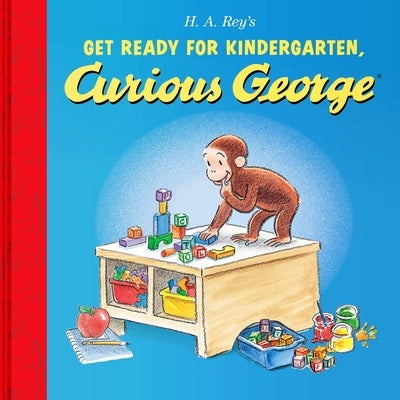 Get Ready for Kindergarten, Curious George by Rey, H. A.