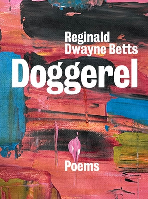 Doggerel: Poems by Betts, Reginald Dwayne