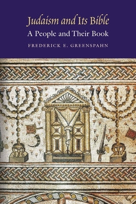 Judaism and Its Bible: A People and Their Book by Greenspahn, Frederick E.