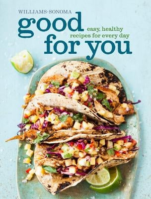 Good for You: Easy, Healthy Recipes for Every Day by Jacobi, Dana