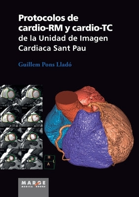 Protocolos de cardio-RM y cardio-TC de la Unidad de Imagen Cardiaca Sant Pau by Pons Llad&#195;&#179;, Guillem