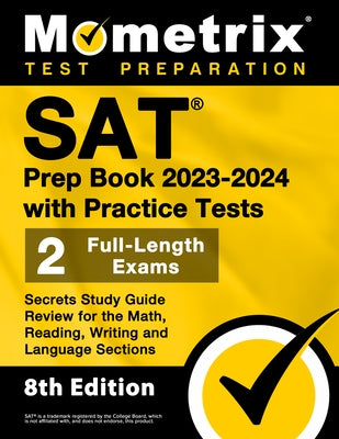 SAT Prep Book 2023-2024 with Practice Tests - 2 Full-Length Exams, Secrets Study Guide Review for the Math, Reading, Writing and Language Sections: [8 by Bowling, Matthew