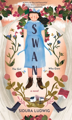 Swan: The Girl Who Grew by Ludwig, Sidura