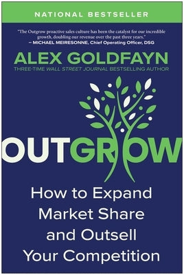 Outgrow: How to Expand Market Share and Outsell Your Competition by Goldfayn, Alex