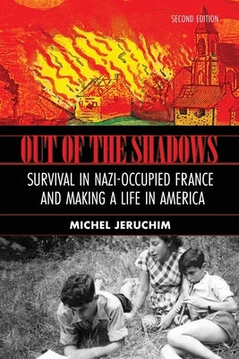 Out of the Shadows: A Memoir, Survival in Nazi-Occupied France and Making a Life in America by Jeruchim, Michel