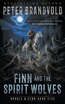 Finn and the Spirit Wolves: A Classic Western Series by Brandvold, Peter
