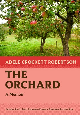 The Orchard: A Memoir by Robertson, Adele Crockett