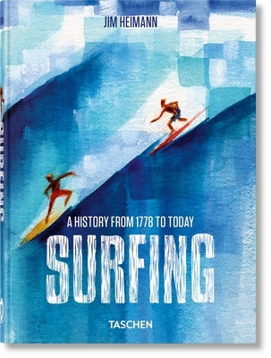 Surfing. 1778-Today. 40th Ed. by Heimann, Jim
