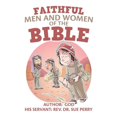 Faithful Men and Women of the Bible by Perry, Sue