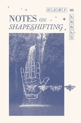 Notes on Shapeshifting by Abr&#195;&#163;o, Gabi