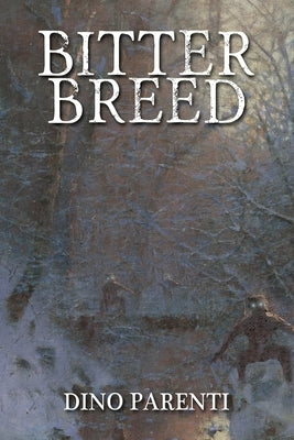 Bitter Breed by Parenti, Dino