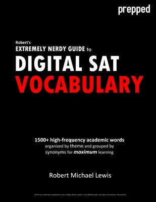 Robert's Extremely Nerdy Guide to Digital SAT Vocabulary by Lewis, Robert Michael