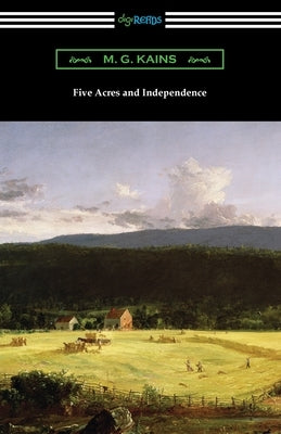 Five Acres and Independence by Kains, M. G.