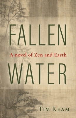 Fallen Water: A novel of Zen and Earth by Ream, Tim