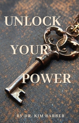 Unlock Your Power by Barber, Kim