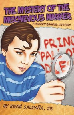 The Mystery of the Mischievous Marker / El Misterio del Malvado Marcador: A Mickey Rangel Mystery / Coleccion Mickey Rangel, Detective Privado by Saldana, Jr.