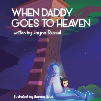 When Daddy Goes To Heaven by Silva, Bianca