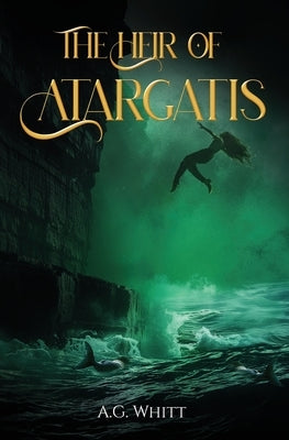 The Heir of Atargatis by Whitt, A. G.