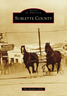 Sublette County by Noble, Ann Chambers