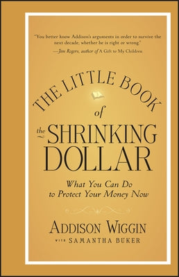 The Little Book of the Shrinking Dollar by Wiggin, Addison