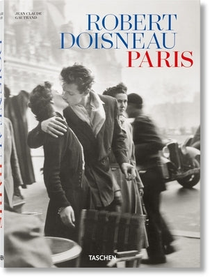 Robert Doisneau. Paris by Gautrand, Jean Claude