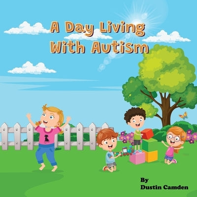 A Day Living With Autism by Camden, Dustin
