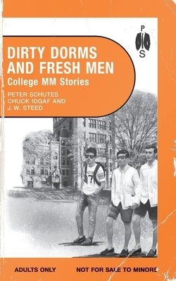 Dirty Dorms and Fresh Men by Steed, J. W.