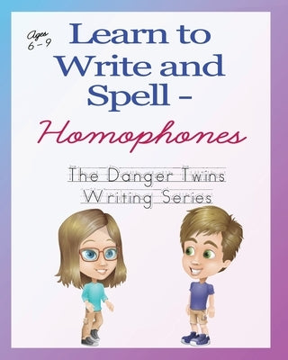 Learn to Write and Spell - Homophones: The Danger Twins by Lusher, Anne