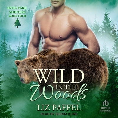Wild in the Woods by Paffel, Liz