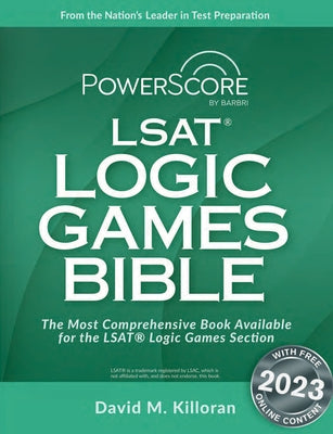 Powerscore LSAT Logic Games Bible by Killoran, David M.