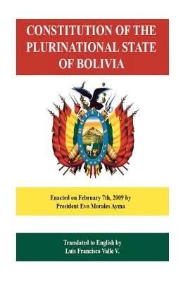 Constitution of the Plurinational State of Bolivia by Valle, Luis Francisco