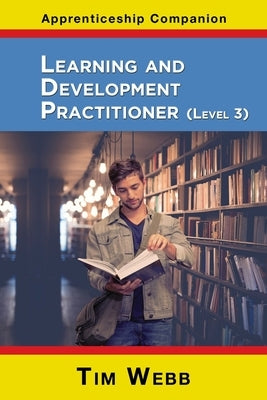 Learning and Development Practitioner Level 3 by Webb, Tim