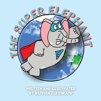 The Super Elephant by Aufenkamp, Nathan