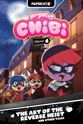 Miraculous Chibi Vol. 6: The Art of the Reverse Heist and Other Tales by Whitley, Jeremy