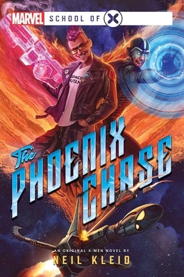 The Phoenix Chase: A Marvel: School of X Novel by Kleid, Neil