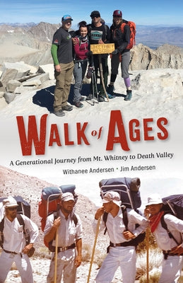 Walk of Ages: A Generational Journey from Mt. Whitney to Death Valley by Andersen, Withanee