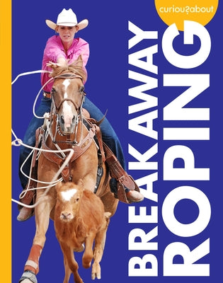 Curious about Breakaway Roping by Grack, Rachel