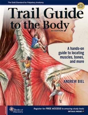 Trail Guide to the Body: A Hands-On Guide to Locating Muscles, Bones and More by Biel, Andrew