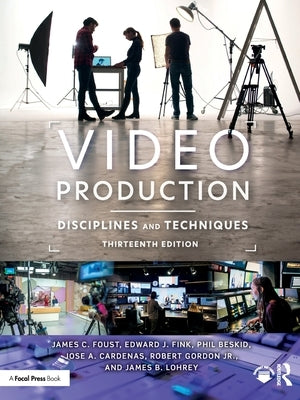 Video Production: Disciplines and Techniques by Foust, James C.