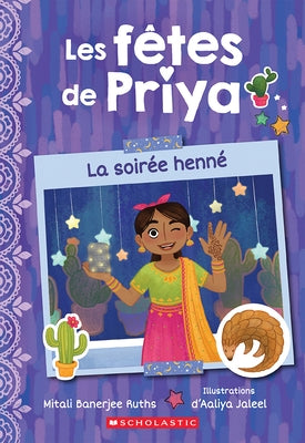 Les F?tes de Priya: N&#730; 2 - La Soir?e Henn? by Ruths, Mitali Banerjee