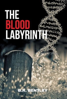 The Blood Labyrinth by Bentley, B. R.