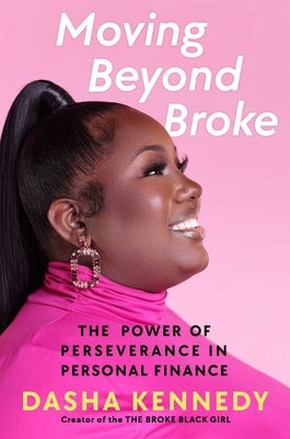 Moving Beyond Broke: The Power of Perseverance in Personal Finance by Kennedy, Dasha