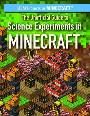 The Unofficial Guide to Science Experiments in Minecraft(r) by Nagelhout, Ryan