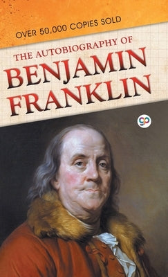 The Autobiography of Benjamin Franklin by Franklin, Benjamin