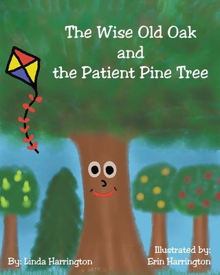 The Wise Old Oak and the Patient Pine Tree by Harrington, Linda