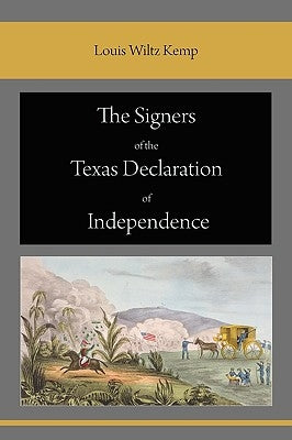 The Signers of the Texas Declaration of Independence by Kemp, Louis Wiltz