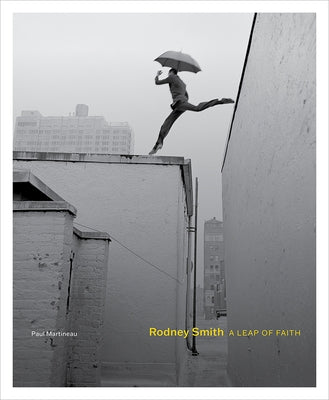 Rodney Smith: A Leap of Faith by Martineau, Paul