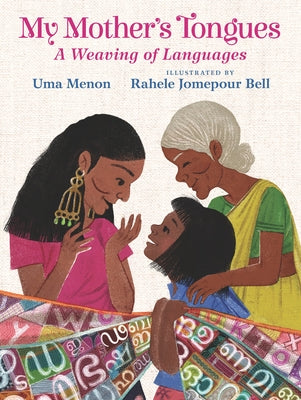 My Mother's Tongues: A Weaving of Languages (a Celebration of Multilingual Family Bonds and Cultural Identity for Kids Ages 4-8) by Menon, Uma
