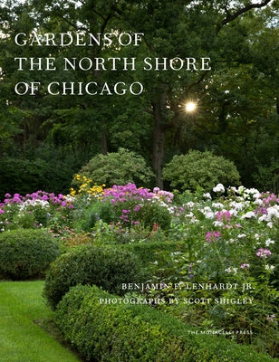 Gardens of the North Shore of Chicago by Lenhardt, Benjamin F.