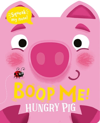 Boop My Nose Hungry Pig by Baker, Claire